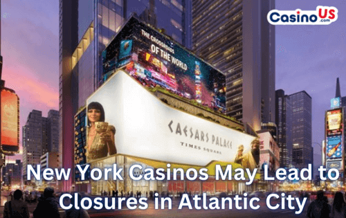 New York Casinos May Lead to Closures in Atlantic City New York Casinos May Lead to Closures in Atlantic City