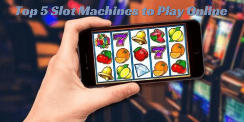 Best Slot Machines to Play Online 