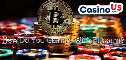 How Do You Gamble With Bitcoins