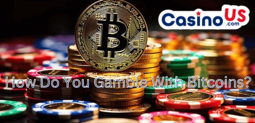How Do You Gamble With Bitcoins How Do You Gamble With Bitcoins