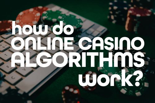 How Do Online Casino Algorithms Work?