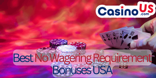 Best-No-Wagering-Requirement-Bonuses-USA