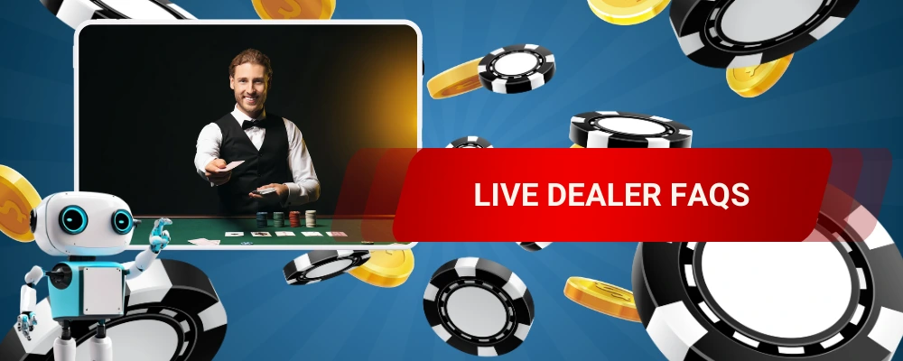 Live dealer faqs