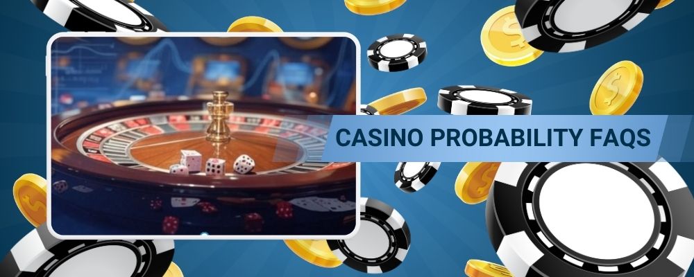 Casino Probability FAQs
