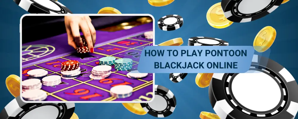 How to play Pontoon Blackjack Online