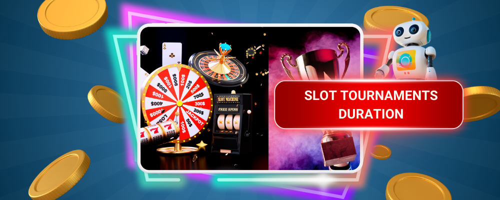 slot tournaments duration